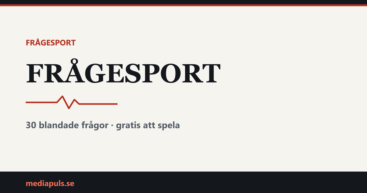 Frågesport — 30 frågor och svar — quiz på mediapuls.se