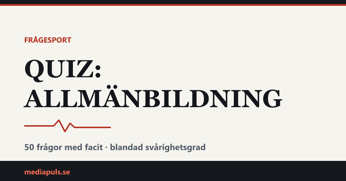 Quiz: allmänbildning — 50 frågor och svar — quiz på mediapuls.se